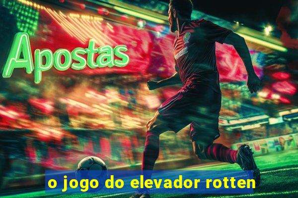 o jogo do elevador rotten